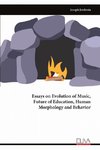 Essays on Evolution of Music, Future of Education, Human Morphology and Behavior