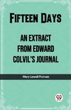 Fifteen Days An Extract From Edward Colvil'S Journal
