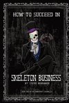 How to Succeed in Skeleton Business