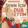 Senin Icin Dua Ettim - Ilk Dini Kavramlarim Dua Etme