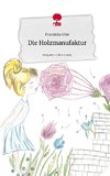 Die Holzmanufaktur. Life is a Story - story.one