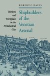 Davis, R: Shipbuilders of the Venetian Arsenal - Workers and