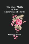 The Motor Maids by Rose, Shamrock and Thistle