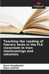 Teaching the reading of literary texts in the FLE classroom in Iran: shortcomings and solutions