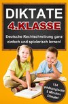 Das gezielte Rechtschreibtraining für zu Hause! Diktate 4. Klasse - 134 Übungsdiktate Lernen mit Spaß!