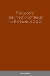The Second Resurrection of Jesus for the Love of GOD