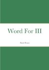 Word For III
