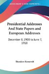 Presidential Addresses And State Papers and European Addresses