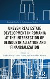 Uneven Real Estate Development in Romania at the Intersection of Deindustrialization and Financialization
