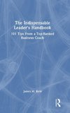 The Indispensable Leader's Handbook