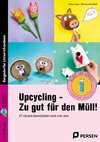 Upcycling - Zu gut für den Müll!