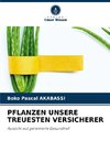 PFLANZEN UNSERE TREUESTEN VERSICHERER