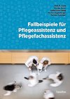 Fallbeispiele für Pflegeassistenz und Pflegefachassistenz
