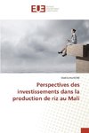 Perspectives des investissements dans la production de riz au Mali