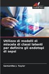 Utilizzo di modelli di miscela di classi latenti per definire gli endotopi di sepsi
