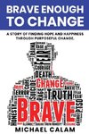 Brave Enough to Change