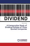 A Comparative Study of Dividend Policies of Three Quoted Companies