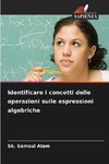 Identificare i concetti delle operazioni sulle espressioni algebriche