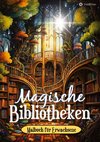 Malbuch Bibliothek - Magische Bibliotheken - Fantasy Malbuch für Erwachsene - Ausmalbuch für Stressabbau & Achtsamkeit