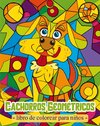 Cachorros Geométricos - Libro de colorear para niños