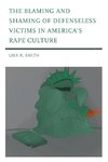 Blaming and Shaming of Defenseless Victims in America's Rape Culture
