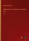 Handley Cross or, the Spa Hunt: a Sporting Tale