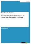 Making-of-Inhalte als Marketingtool für Netflix. Die Relevanz von Originalen