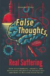 False Thoughts, Real Suffering