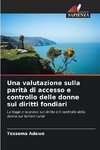 Una valutazione sulla parità di accesso e controllo delle donne sui diritti fondiari
