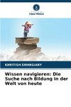 Wissen navigieren: Die Suche nach Bildung in der Welt von heute
