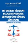 Les grandes décisions  de la jurisprudence de droit pénal général sénégalais