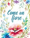 Come un fiore - Libro da colorare per adulti con metafore ispiratrici