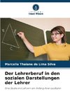 Der Lehrerberuf in den sozialen Darstellungen der Lehrer