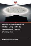 Renforcer l'autonomie de l'Inde : L'impératif de l'éducation à l'esprit d'entreprise