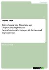 Entwicklung und Förderung der Gesprächskompetenz im Deutschunterricht. Analyse, Methoden und Implikationen