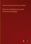 Bulletin de la fédération des sociétés d'horticulture de Belgique