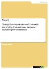 Change-Kommunikation und kulturelle Integration. Fusion zweier moderner Technologie-Unternehmen