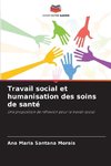 Travail social et humanisation des soins de santé