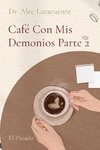 Café Con Mis Demonios Parte 2