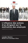 L'influence des actions d'un dirigeant sur la motivation des employés