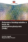 Polymère biodégradable à base de polyhydroxybutyrate (PHB)