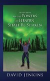 PRECEPT SEVEN FOR THE POWERS OF HEAVEN SHALL BE SHAKEN