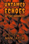 Untamed Echoes of the Darkness