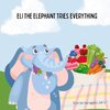 Eli the Elephant Tries Everything