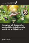 Impulsar el desarrollo sostenible: Inteligencia artificial y Objetivo 9