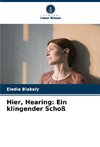 Hier, Hearing: Ein klingender Schoß