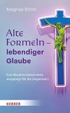 Alte Formeln - lebendiger Glaube
