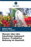 Wasser über den häuslichen Gebrauch hinaus: Produktive Nutzung im Haushalt
