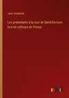 Les protestants a la cour de Saint-Germain lors du colloque de Poissy