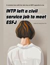 INTP Left a Civil Service Job to Meet ESFJ